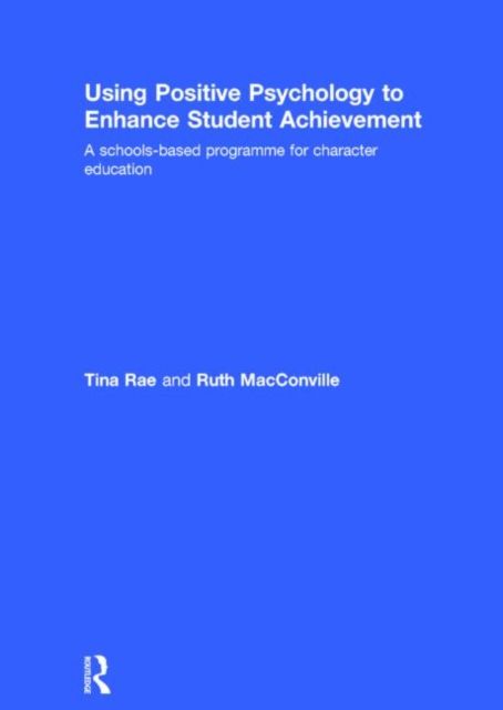 Using Positive Psychology to Enhance Student Achievement : A schools-based programme for character education
