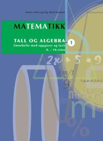 Matematikk : emnehefte med oppgaver og fasit 8.-10. trinn. 1. Tall og algebra