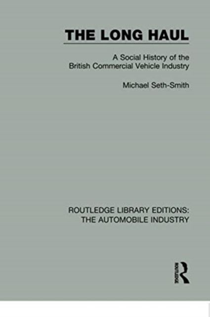 The Long Haul : A Social Histry of the British Commercial Vehicle Industry