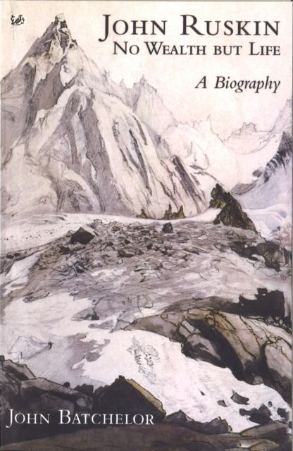 John Ruskin : No Wealth But Life