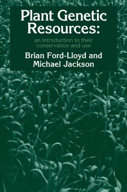 Plant Genetic Resources : An Introduction to their Conservation and Use