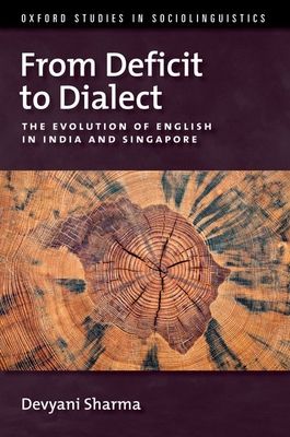 From Deficit to Dialect : The Evolution of English in India and Singapore