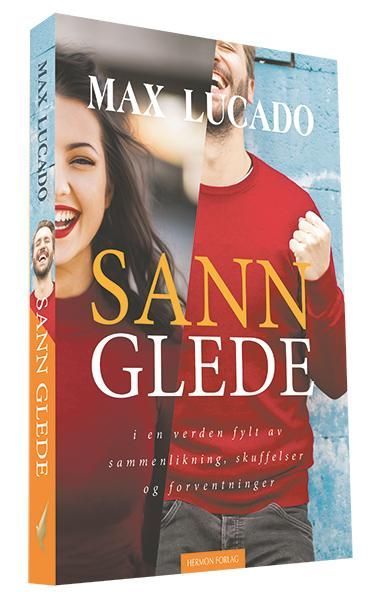 Sann glede : i en verden fylt av sammenlikning, skuffelser og forventninger