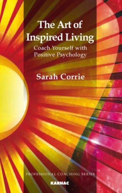 Forsidebilde av The Art of Inspired Living : Coach Yourself with Positive Psychology