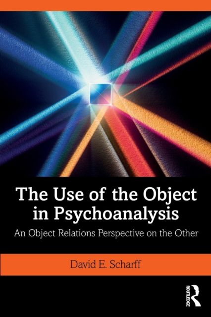 The Use of the Object in Psychoanalysis : An Object Relations Perspective on the Other