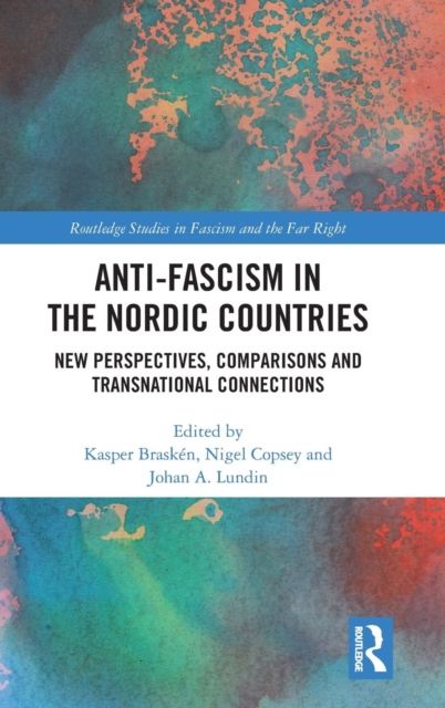 Anti-fascism in the Nordic Countries : New Perspectives, Comparisons and Transnational Connections