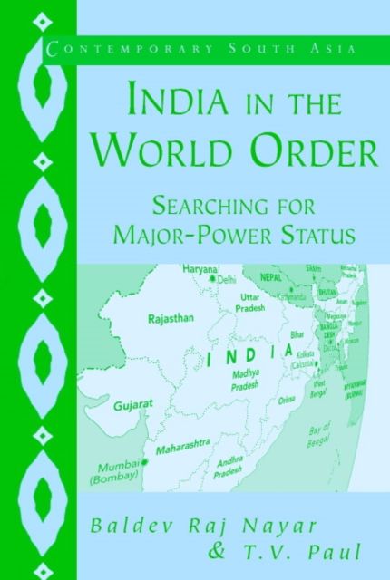 India in the World Order : Searching for Major-Power Status