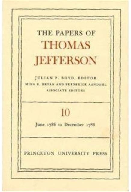 The Papers of Thomas Jefferson, Volume 10 : June 1786 to December 1786