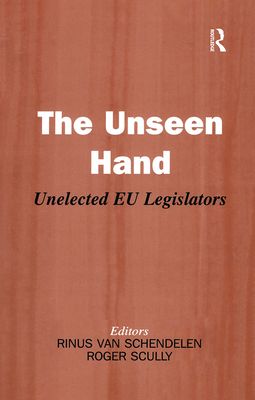 The Unseen Hand : Unelected EU Legislators
