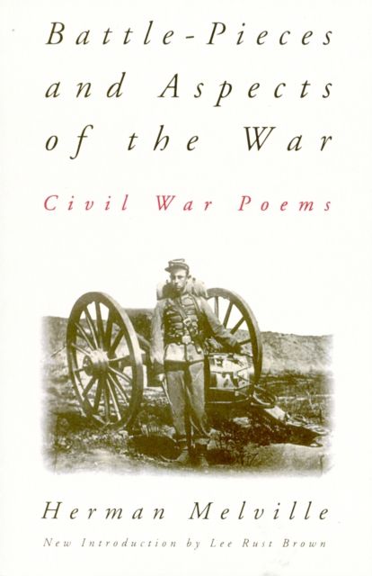 Battle-pieces And Aspects Of The War : Civil War Poems