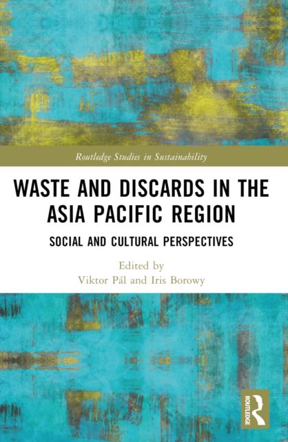 Waste and Discards in the Asia Pacific Region : Social and Cultural Perspectives