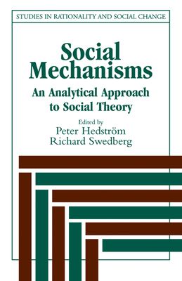 Social Mechanisms : An Analytical Approach to Social Theory