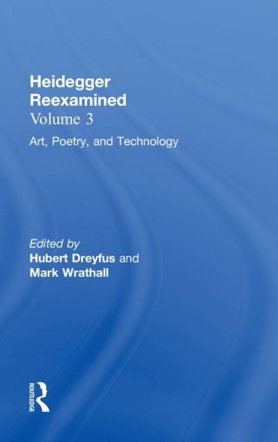 Art, Poetry, and Technology : Heidegger Reexamined