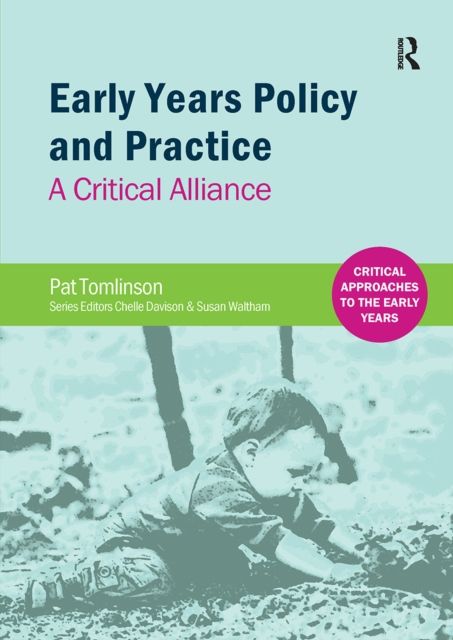 Early Years Policy and Practice : A Critical Alliance