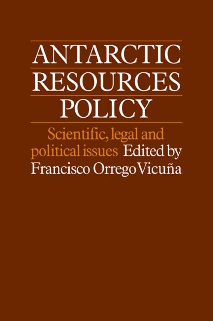 Antarctic Resources Policy : Scientific, Legal and Political Issues