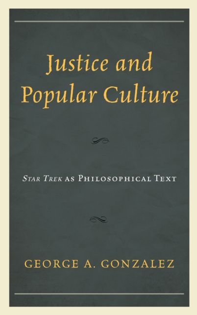 Justice and Popular Culture : Star Trek as Philosophical Text