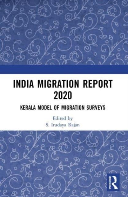 India Migration Report 2020 : Kerala Model of Migration Surveys