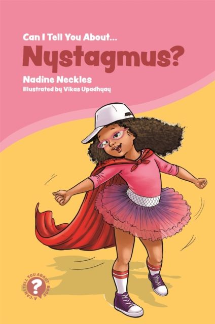 Can I tell you about Nystagmus? : A guide for friends, family and professionals