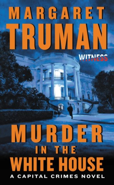 Murder in the White House : A Capital Crimes Novel