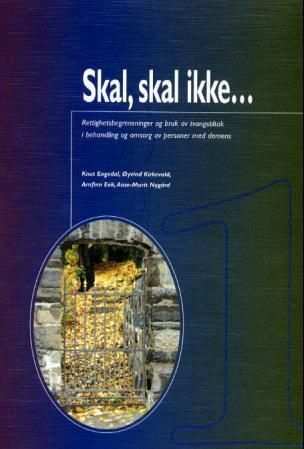 Skal, skal ikke- : rettighetsbegrensninger og bruk av tvangstiltak i behandling og omsorg av personer med demens