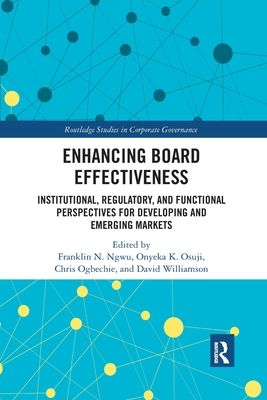 Enhancing Board Effectiveness : Institutional, Regulatory and Functional Perspectives for Developing and Emerging Markets