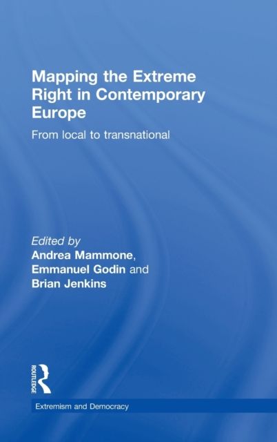 Mapping the Extreme Right in Contemporary Europe : From Local to Transnational
