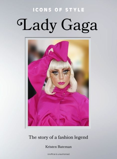 Icons of Style: Lady Gaga : The story of a fashion legend