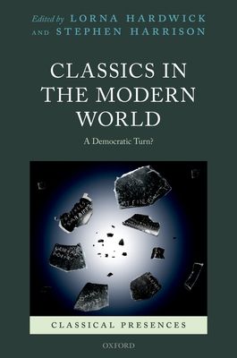 Classics in the Modern World : A Democratic Turn?