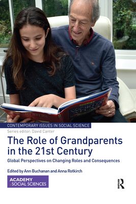 The Role of Grandparents in the 21st Century : Global Perspectives on Changing Roles and Consequences