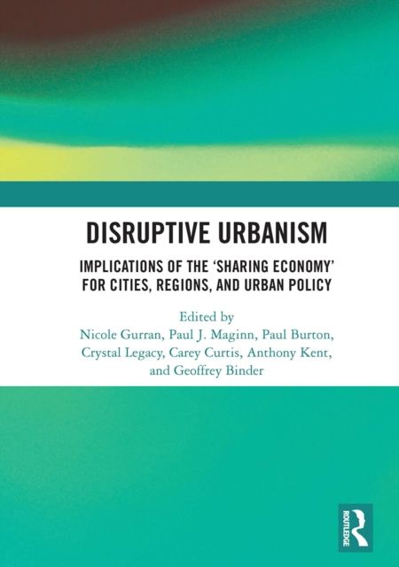 Disruptive Urbanism : Implications of the ‘Sharing Economy’ for Cities, Regions, and Urban Policy