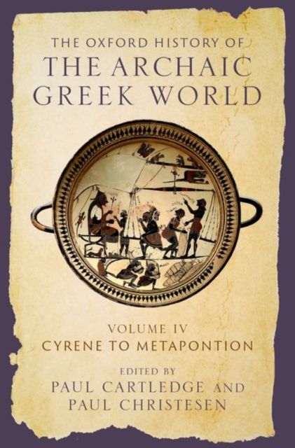 The Oxford History of the Archaic Greek World : Volume IV: Cyrene to Metapontion