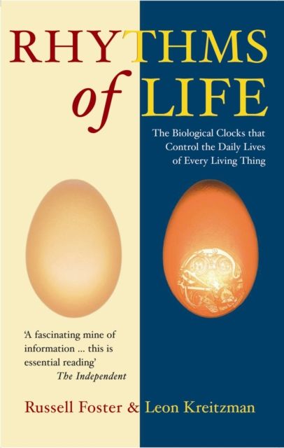 The Rhythms Of Life : The Biological Clocks That Control the Daily Lives of Every Living Thing
