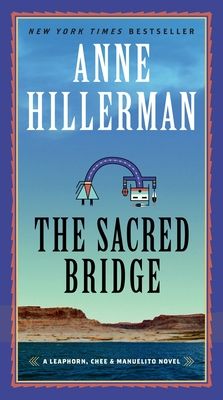 The Sacred Bridge : A Leaphorn, Chee & Manuelito Novel