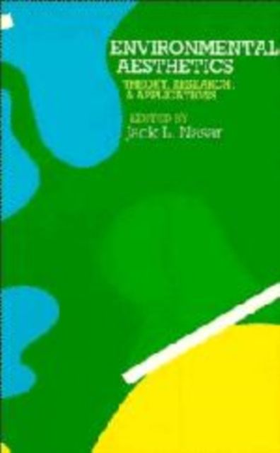 Environmental Aesthetics : Theory, Research, and Application