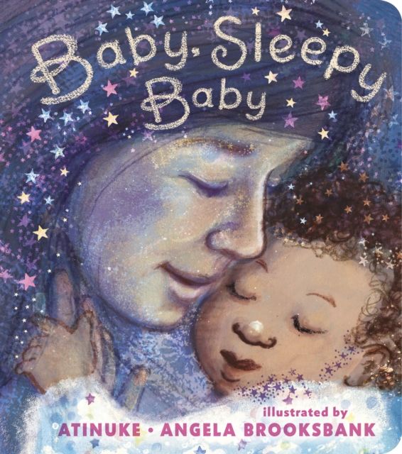 Baby, Sleepy Baby : A bedtime lullaby now in board book to gift to babies or new parents, by an award-winning pairing