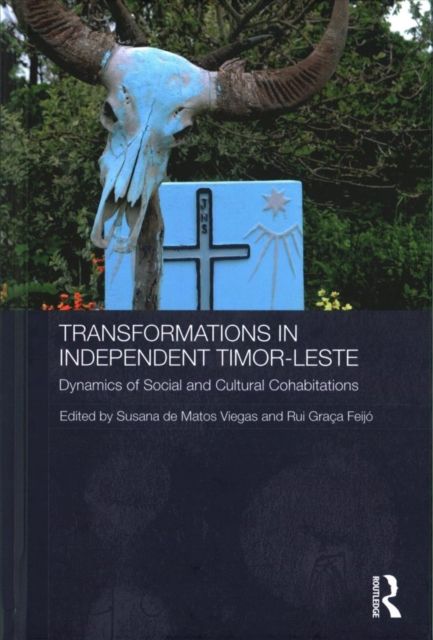 Transformations in Independent Timor-Leste : Dynamics of Social and Cultural Cohabitations
