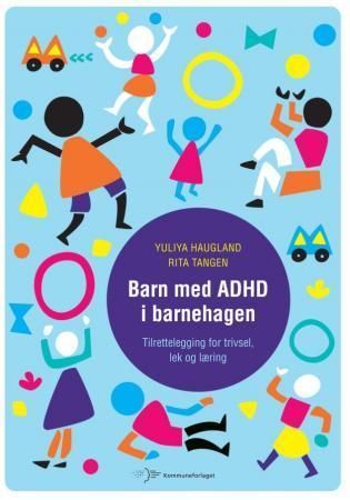 Forsidebilde av Barn med ADHD i barnehagen : tilrettelegging for trivsel, lek og læring