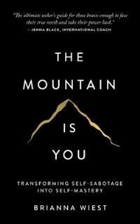 The mountain is you : transforming self-sabotage into self-mastery