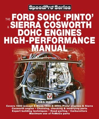 The Ford Sohc Pinto & Sierra Cosworth Dohc Engines High-Performance Manual : For Road & Track