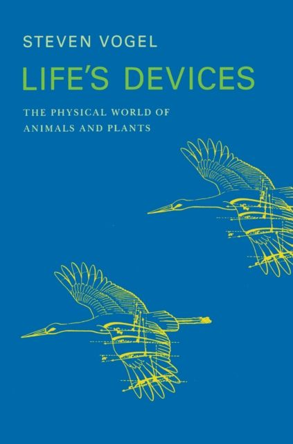 Life's Devices : The Physical World of Animals and Plants