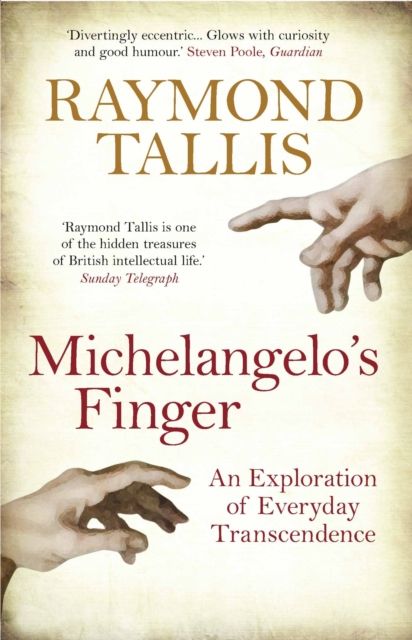 Michelangelo's Finger : An Exploration of Everyday Transcendence