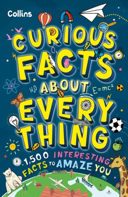 Curious Facts About Everything : 1,500 Interesting Facts to Amaze You