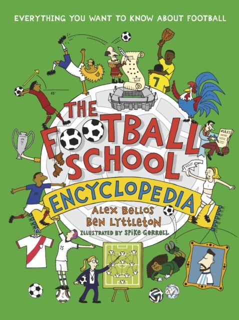 The Football School Encyclopedia : The perfect football gift for fans age 7-11, from the bestselling series that’s packed with funny, fascinating facts about the world of soccer