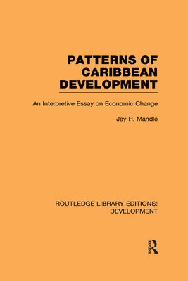 Patterns of Caribbean Development : An Interpretive Essay on Economic Change