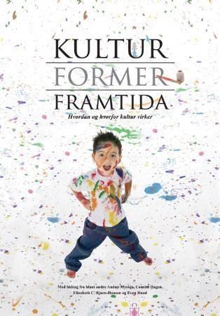 Kultur former framtida : hvordan og hvorfor kultur virker