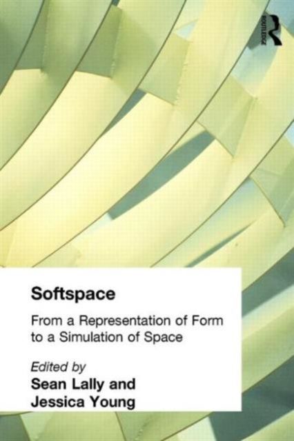 Softspace : From a Representation of Form to a Simulation of Space