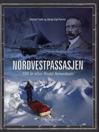 Nordvestpassasjen : på ski gjennom Nordvestpassasjen 100 år etter Roald Amundsen