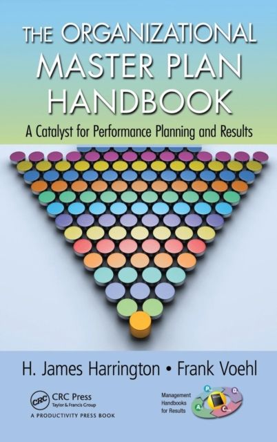 The Organizational Master Plan Handbook : A Catalyst for Performance Planning and Results