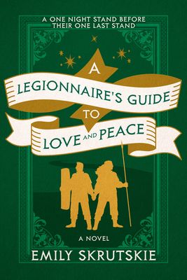A Legionnaire's Guide to Love and Peace : A Novel