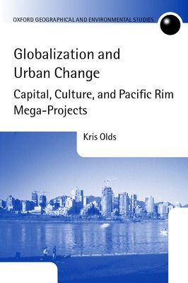 Globalization and Urban Change : Capital, Culture, and Pacific Rim Mega-Projects